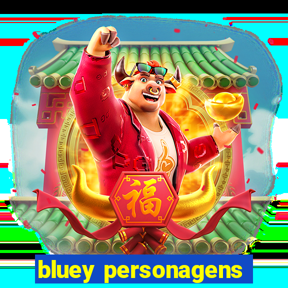 bluey personagens